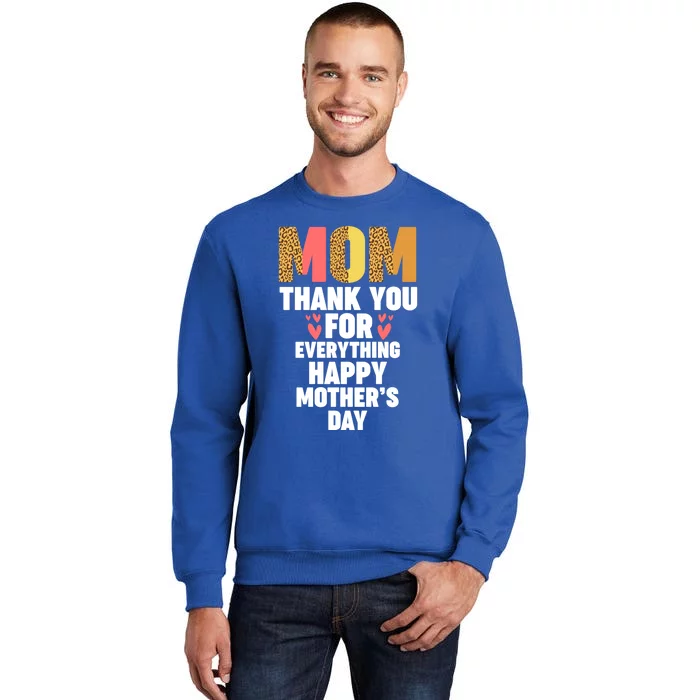 Mom Thank You For Everything Happy Mother Cute Gift Tall Sweatshirt