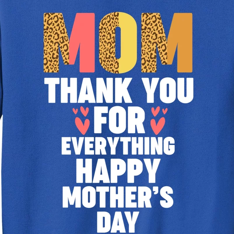 Mom Thank You For Everything Happy Mother Cute Gift Tall Sweatshirt