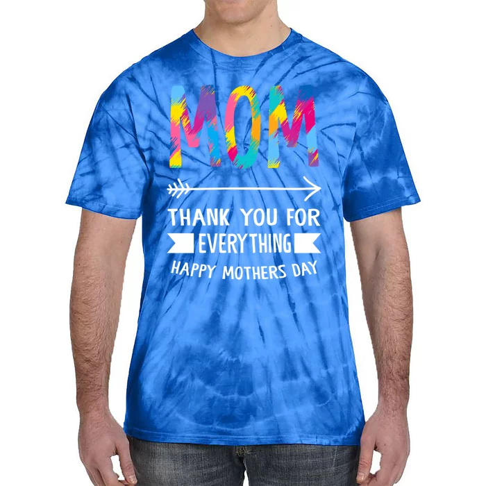 Mom Thank You For Everything Mother Grandmother Mother's Day Gift Tie-Dye T-Shirt