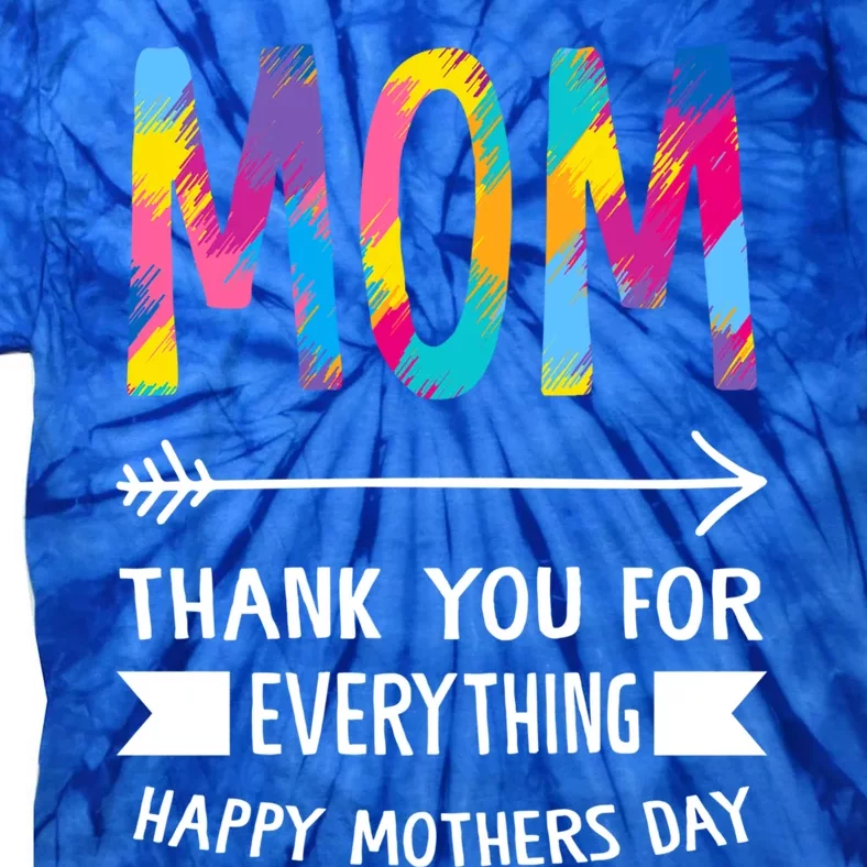 Mom Thank You For Everything Mother Grandmother Mother's Day Gift Tie-Dye T-Shirt