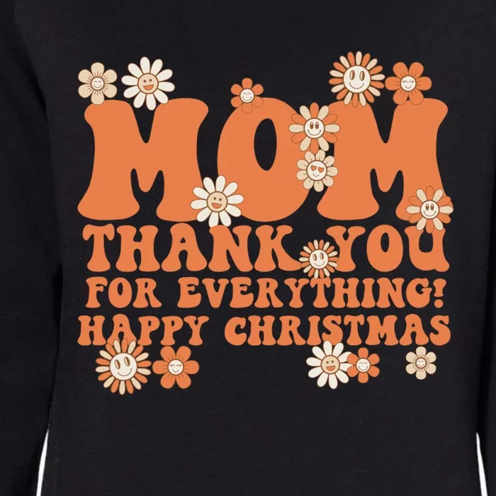 Mom Thank You For Everything! Happy Christmas Mother Meaningful Gift Womens California Wash Sweatshirt