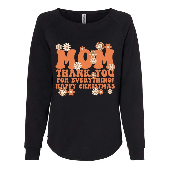 Mom Thank You For Everything! Happy Christmas Mother Meaningful Gift Womens California Wash Sweatshirt