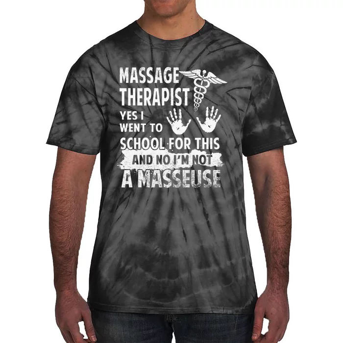 Massage Therapist Yes I Went to School for This Not Masseuse Tie-Dye T-Shirt