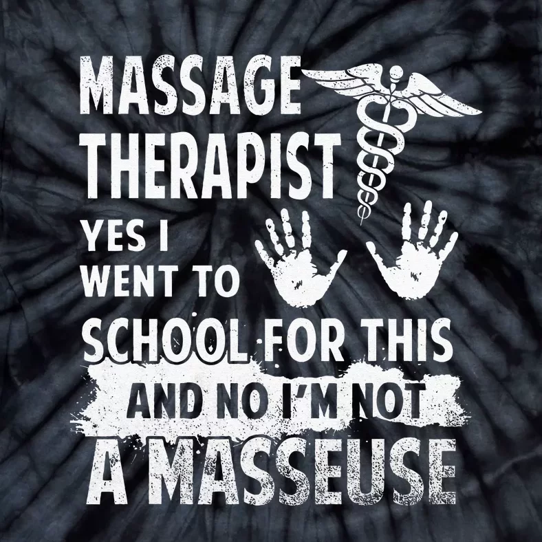 Massage Therapist Yes I Went to School for This Not Masseuse Tie-Dye T-Shirt