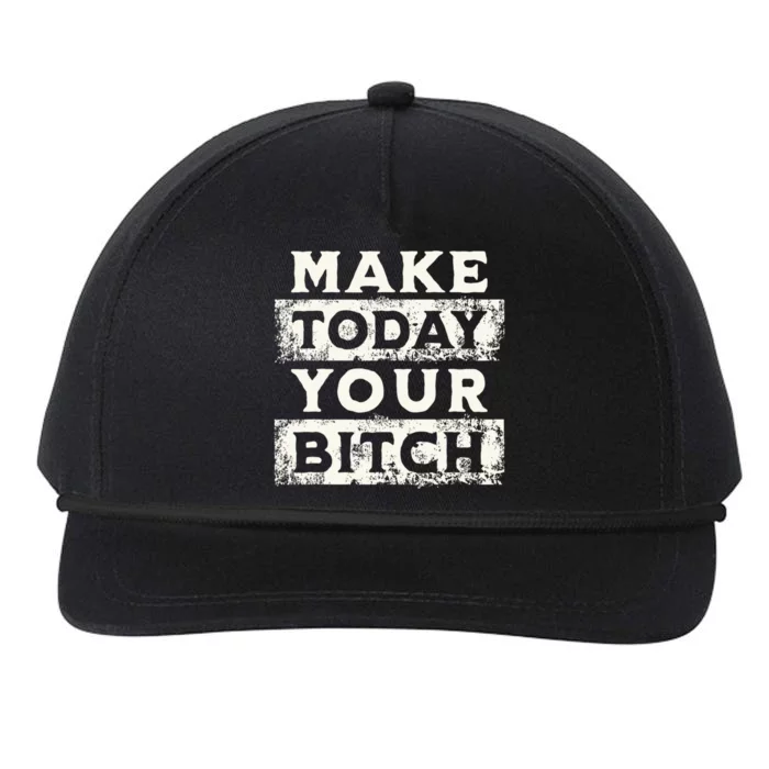 Make Today Your Bitch Funny Sarcastic Snapback Five-Panel Rope Hat