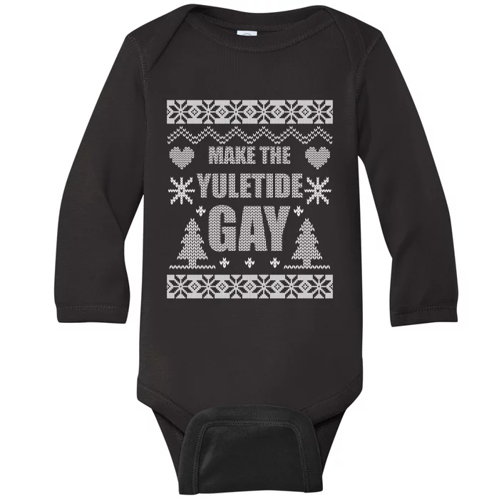 Make The Yuletide Gay Gay Ugly Christmas Baby Long Sleeve Bodysuit