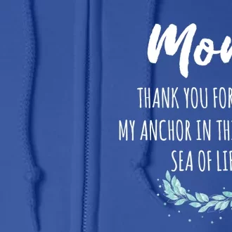 Mom Thank You For Being My Anchor Cute Gift Mother Mom Gift Full Zip Hoodie