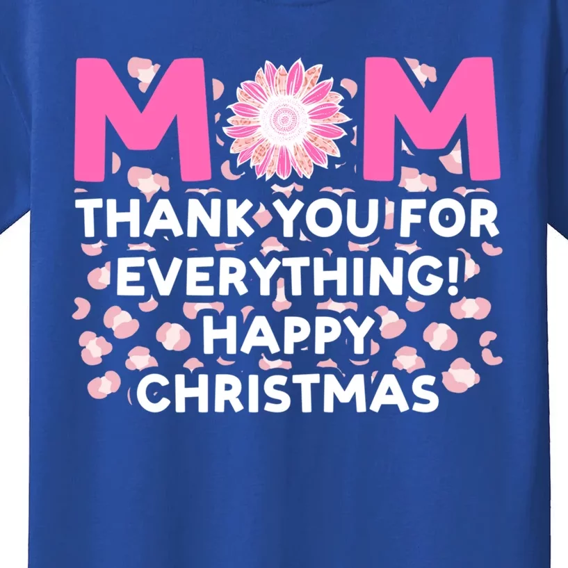 Mom Thank You For Eerything! Happy Christams Mother Gift Kids T-Shirt