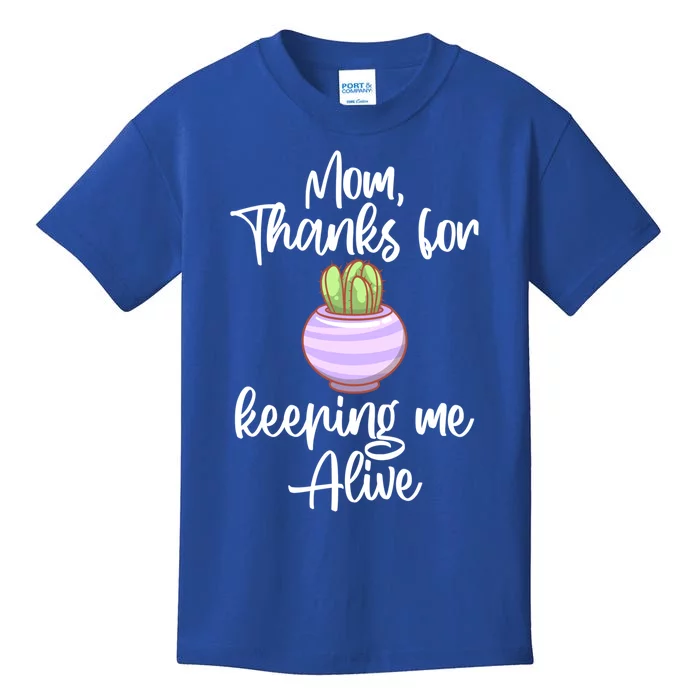 Mom Thank You For Keeping Me Alive Mother's Day Pot Cactus Gift Kids T-Shirt