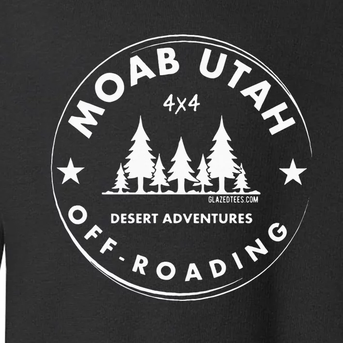 Moab Utah 4x4 Off Road Retro Adventures Toddler Sweatshirt