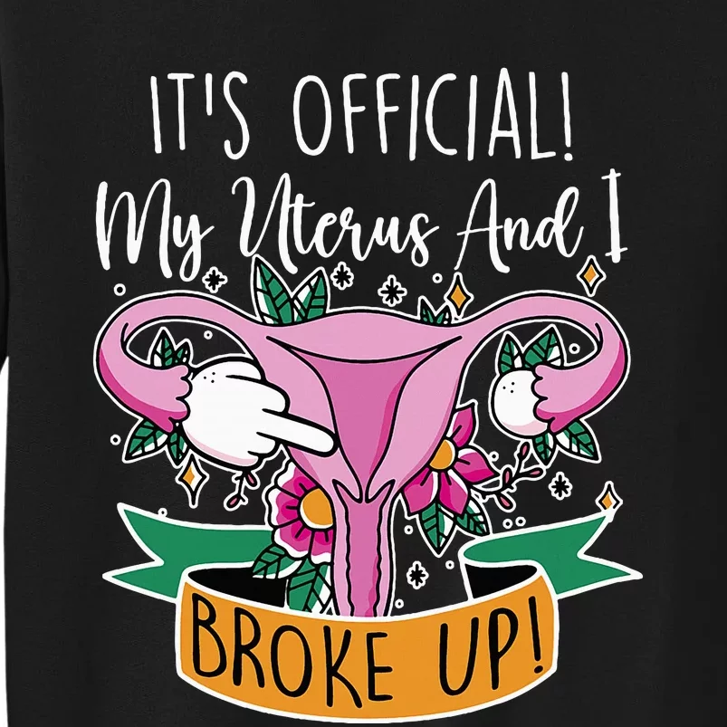 My Uterus And I Broke Up Hysterectomy Surgery Tall Sweatshirt