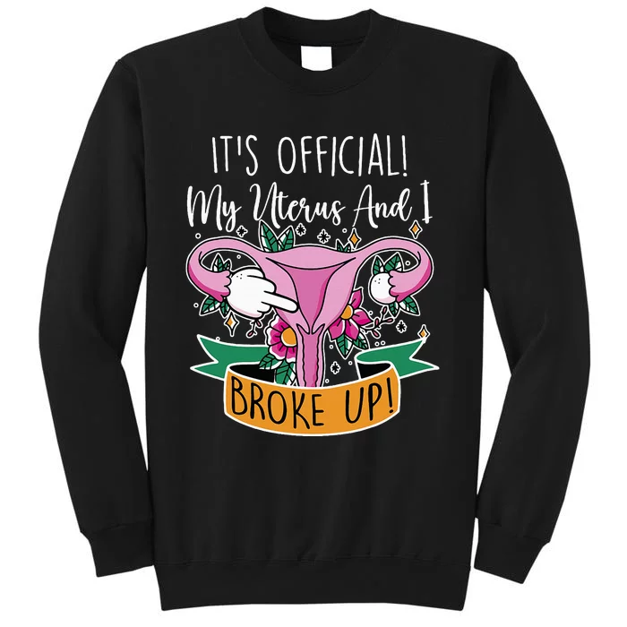 My Uterus And I Broke Up Hysterectomy Surgery Tall Sweatshirt