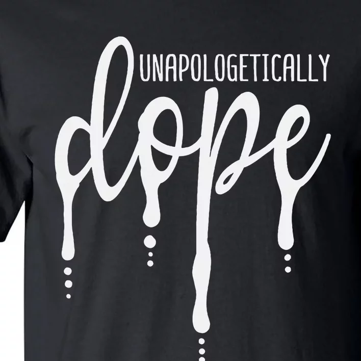 Melanin Unapologetically Dope Black Girl Christmas Gift Tall T-Shirt