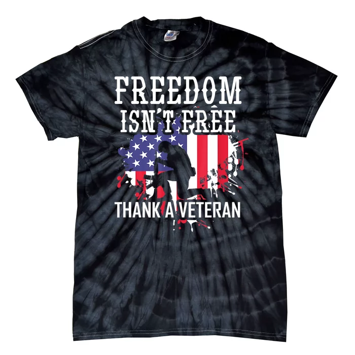 Military Us Flag Support Freedom Isnt Free Thank A Veteran Day Gift Tie-Dye T-Shirt