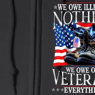 Military Us Flag We Owe Illegals Nothing Veterans Everything Gift Full Zip Hoodie