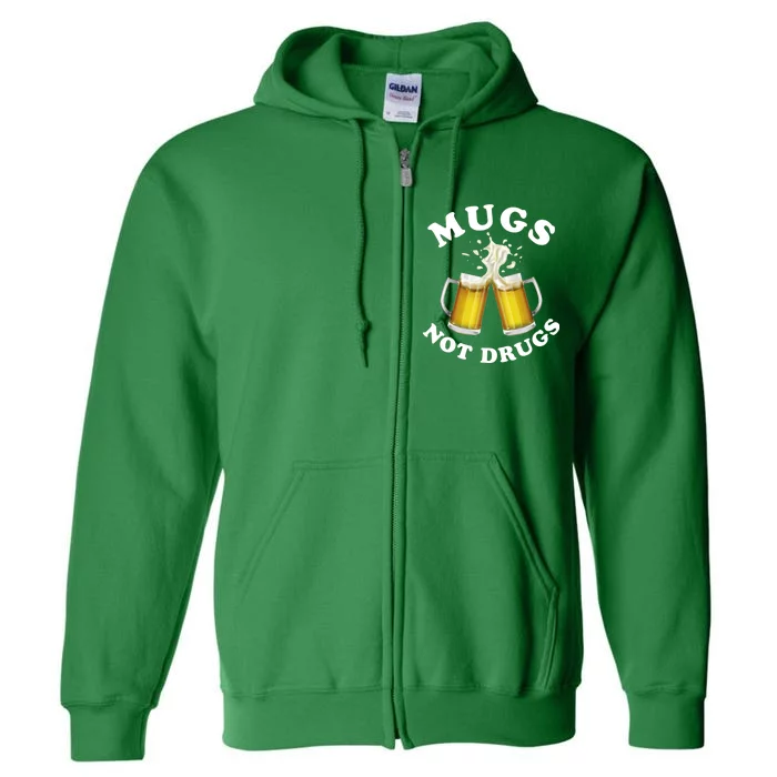 Mugs Not Drugs Funny St. Patrick's Day Beer Full Zip Hoodie