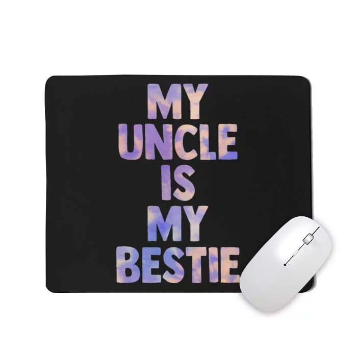 My Uncle Is My Bestie For Niece Nephew Matching Set Tie Dye Mousepad