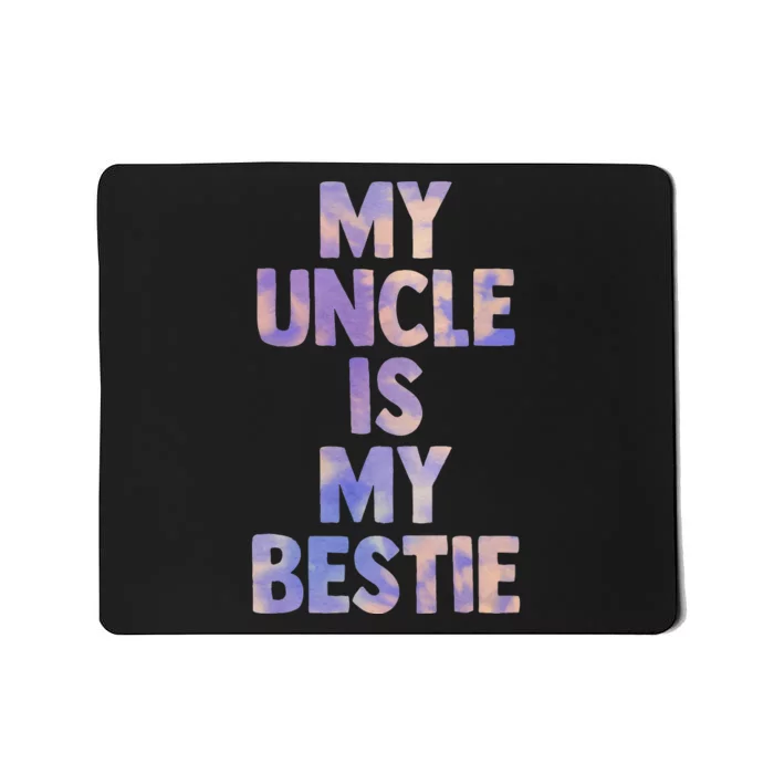 My Uncle Is My Bestie For Niece Nephew Matching Set Tie Dye Mousepad