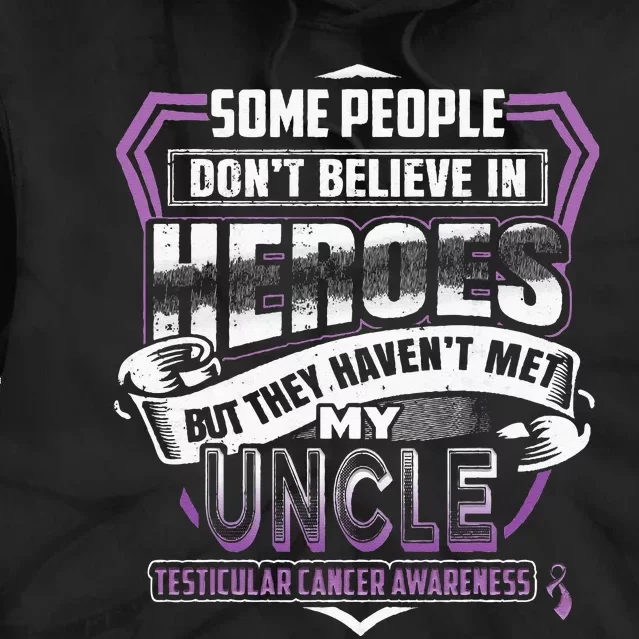 My Uncle Is My Hero Testicular Cancer Awareness Tie Dye Hoodie