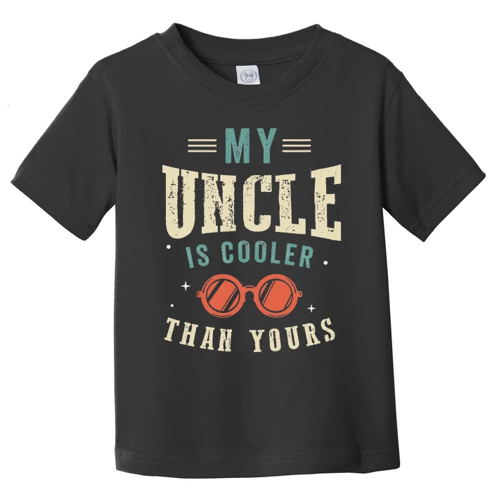 My Uncle Is Cooler Than Yours Funny Cool Uncle Vintage Toddler T-Shirt