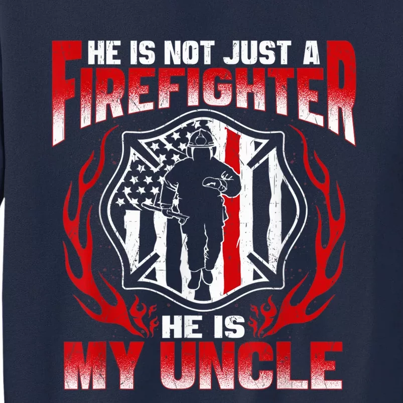 My Uncle Is A Firefighter Hero Proud Fire Niece Nephew Gifts Tall Sweatshirt