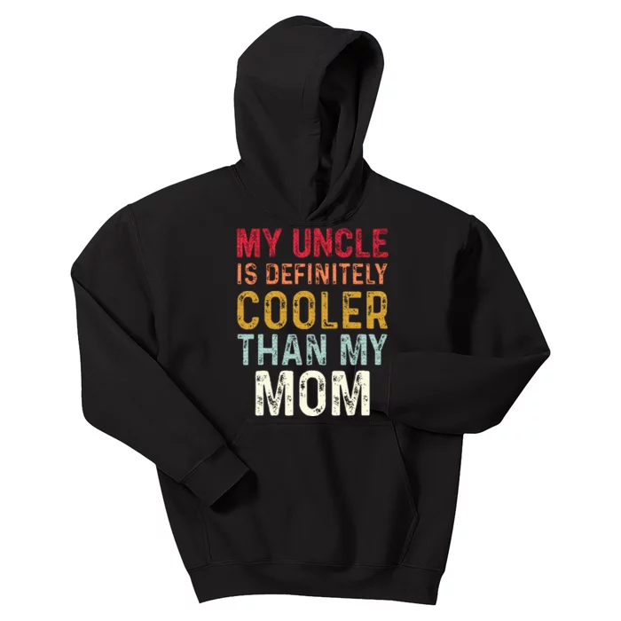 My Uncle Is Definitely Cooler Than My Mom Niece Nephew Kids Hoodie