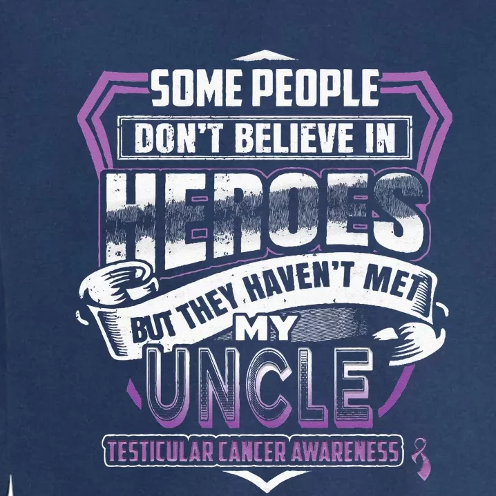 My Uncle Is My Hero Testicular Cancer Awareness Garment-Dyed Sweatshirt