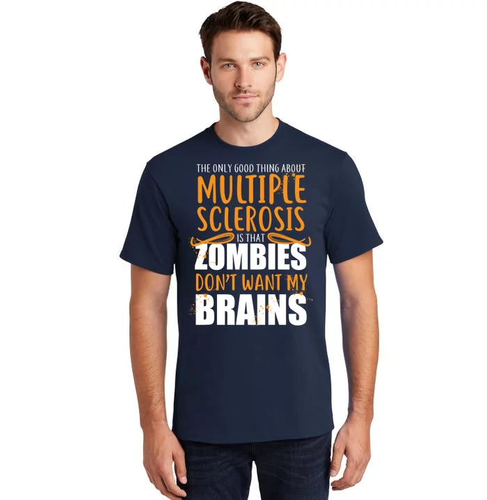 Multiple Sclerosis Zombie Don't Want My Brains Tall T-Shirt