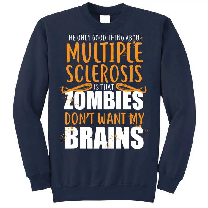 Multiple Sclerosis Zombie Don't Want My Brains Tall Sweatshirt