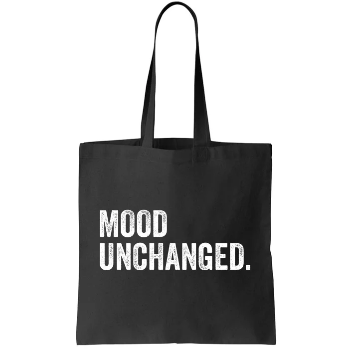 Mood Unchanged. Tote Bag