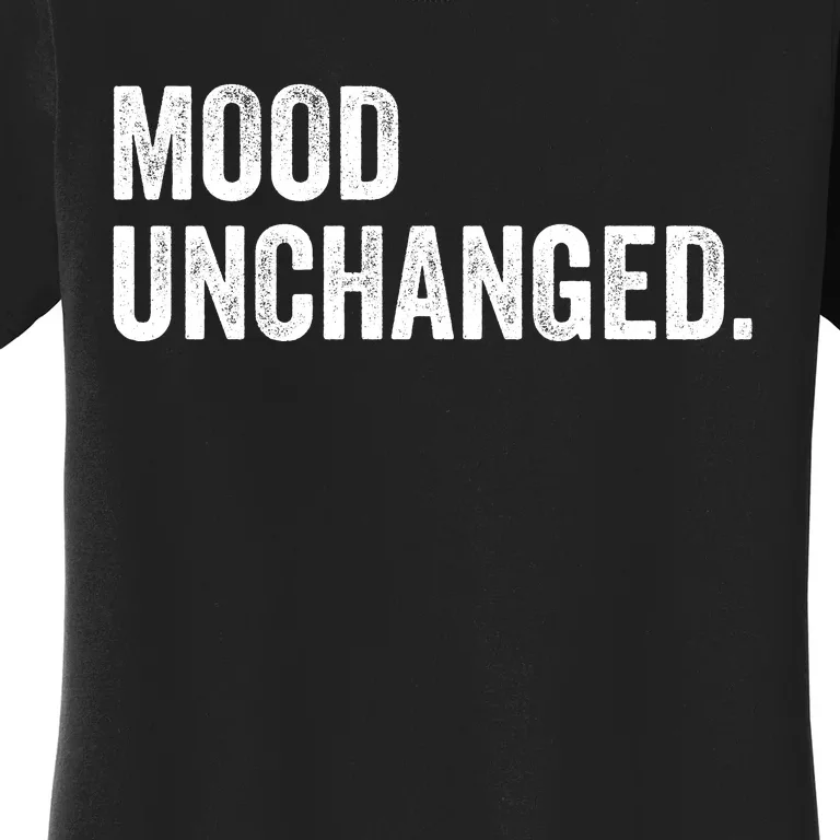 Mood Unchanged. Women's T-Shirt