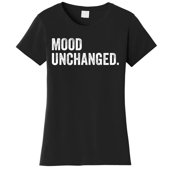 Mood Unchanged. Women's T-Shirt