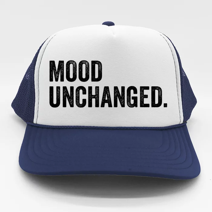 Mood Unchanged. Trucker Hat