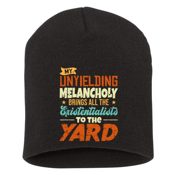 My Unyielding Melancholy Brings All The Existentialists To The Yard Short Acrylic Beanie