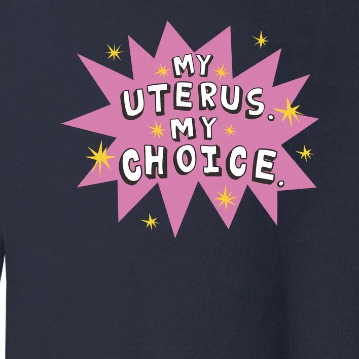 My Uterus My Choice Star Toddler Sweatshirt