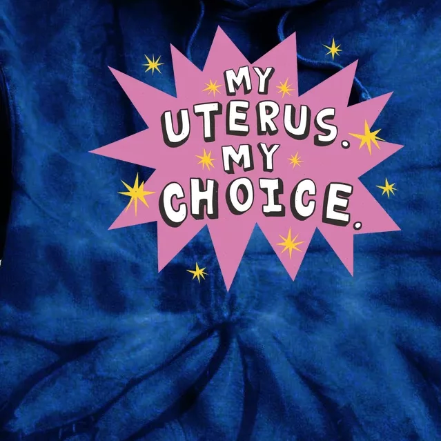 My Uterus My Choice Star Tie Dye Hoodie