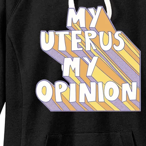 My Uterus My Opinion Women's Fleece Hoodie