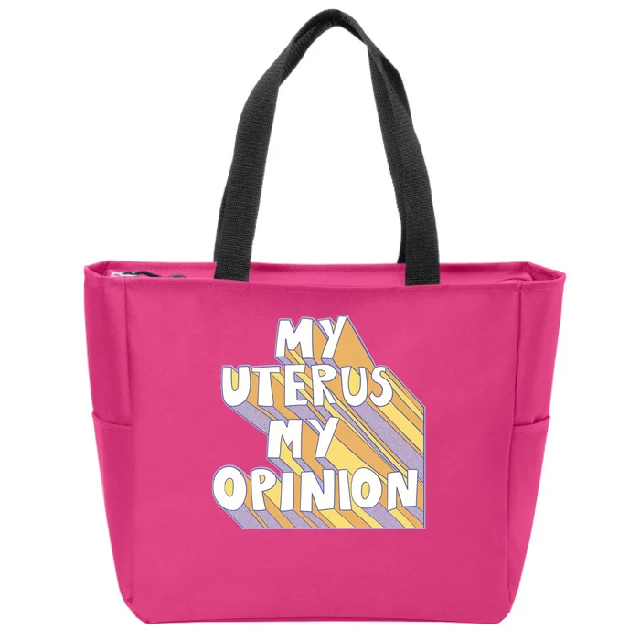 My Uterus My Opinion Zip Tote Bag