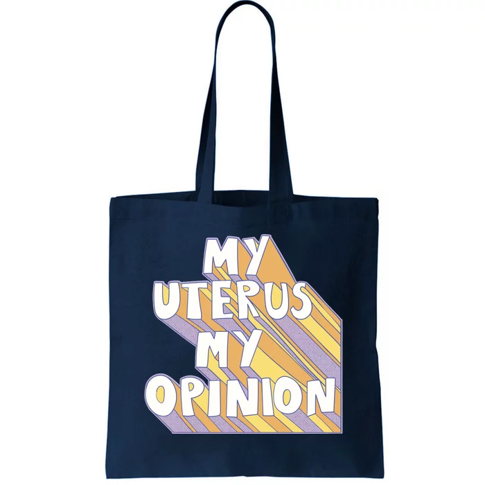 My Uterus My Opinion Tote Bag