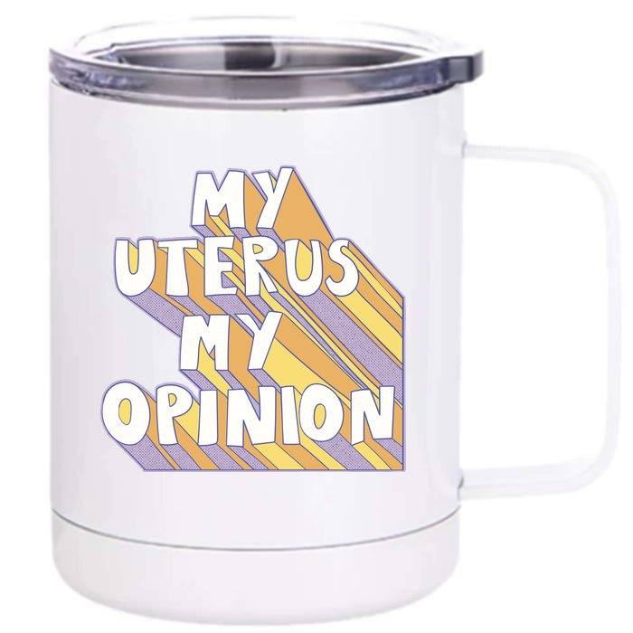 My Uterus My Opinion Front & Back 12oz Stainless Steel Tumbler Cup