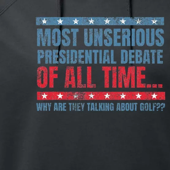 Most Unserious Presidential Debate Of All Time Performance Fleece Hoodie