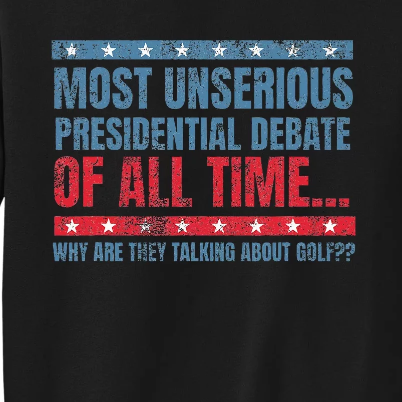 Most Unserious Presidential Debate Of All Time Sweatshirt