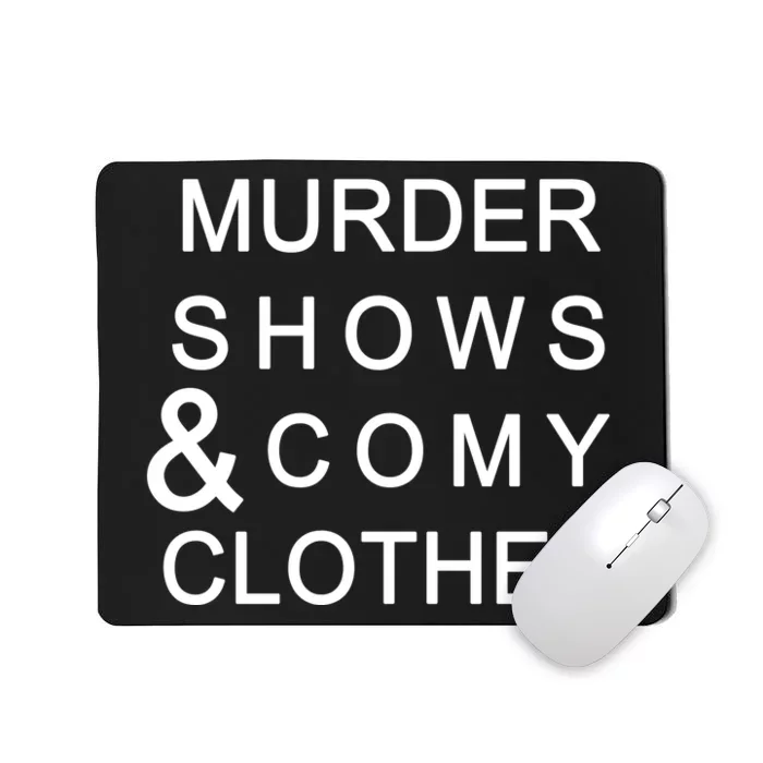 Murder Shows & Comy Clothes Mousepad