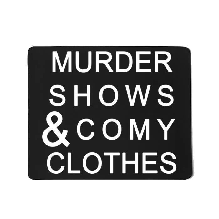 Murder Shows & Comy Clothes Mousepad