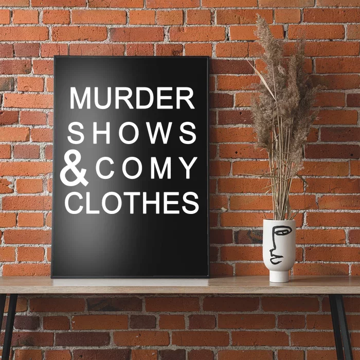 Murder Shows & Comy Clothes Poster