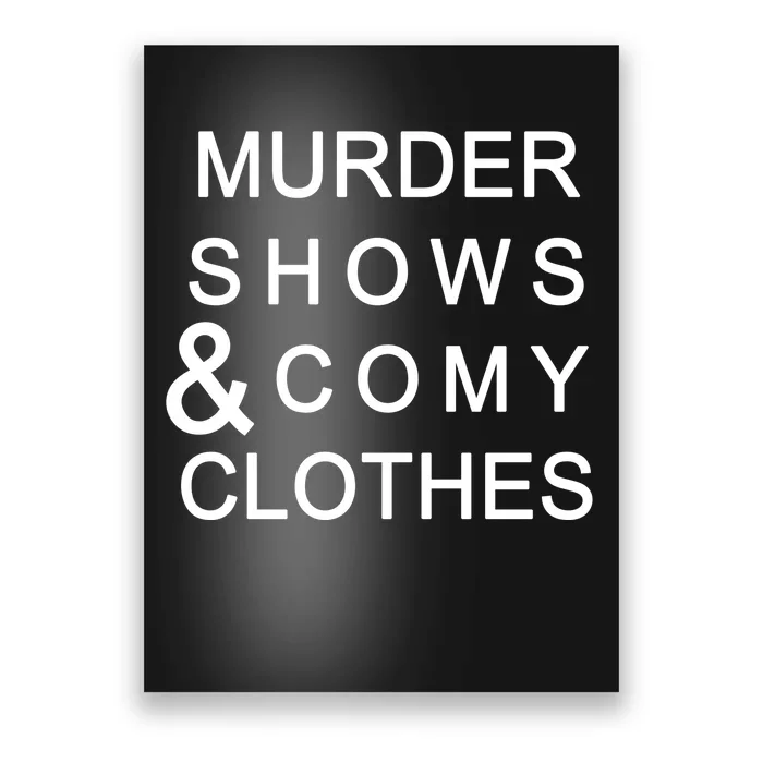 Murder Shows & Comy Clothes Poster