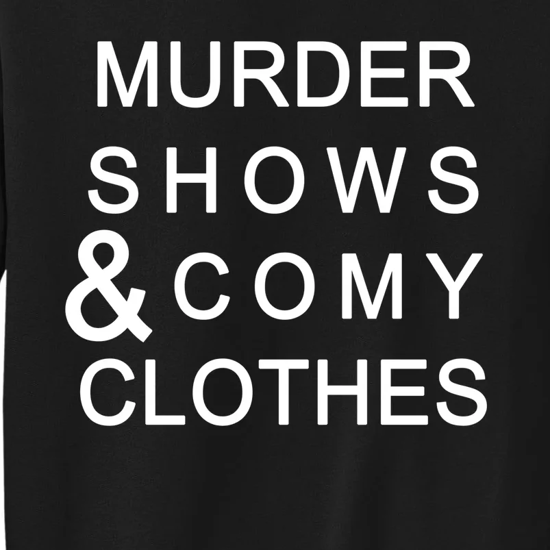 Murder Shows & Comy Clothes Tall Sweatshirt