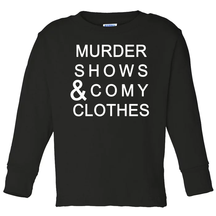 Murder Shows & Comy Clothes Toddler Long Sleeve Shirt