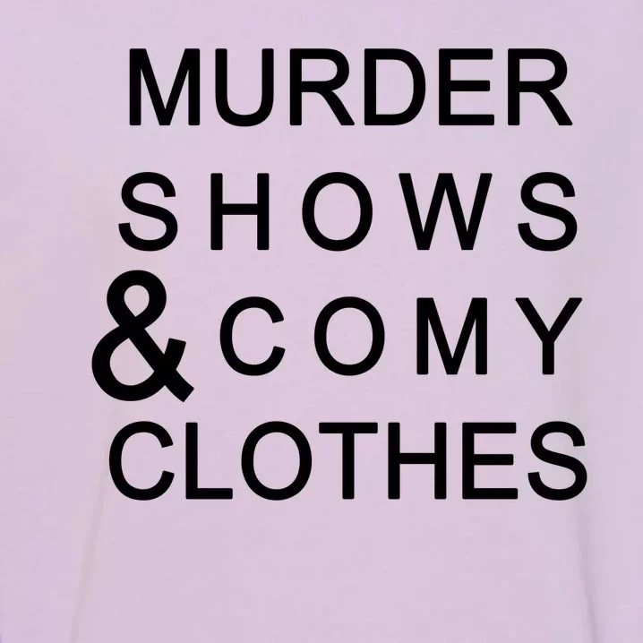 Murder Shows & Comy Clothes Garment-Dyed Sweatshirt