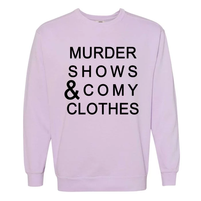 Murder Shows & Comy Clothes Garment-Dyed Sweatshirt